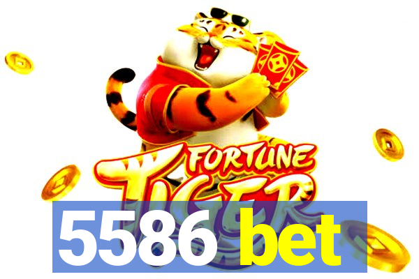 5586 bet